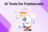 15 AI Tools for Freelancers to Boost Productivity & Income - Post Thumbnail