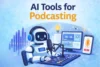 The Top 9 AI Tools for Podcasting to Grow Your Audience Fast - Post Thumbnail