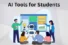 Best AI Tools for Students to Enhance Learning Today