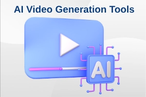9 Best AI Tools for Video Generation to Create Videos Quickly