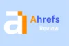 Ahrefs Review: I Tested It for Months; Here Is the Truth - Post Thumbnail