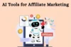 8 Best AI Tools for Affiliate Marketing That Actually Help You Earn More - Post Thumbnail