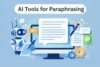 The 10 Best AI Tools for Paraphrasing That Improve Content Quality - Post Thumbnail