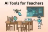 8 AI Tools for Teachers: Transform Your Classroom Efficiently - Post Thumbnail